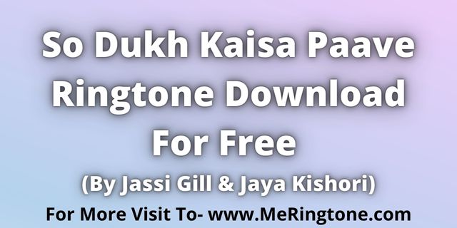 You are currently viewing So Dukh Kaisa Paave Ringtone Download For Free