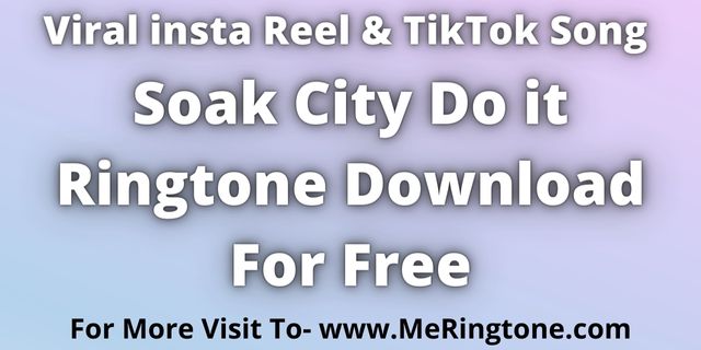 You are currently viewing Soak City Do it Ringtone Download For Free