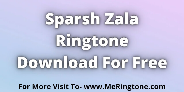 Read more about the article Sparsh Zala Ringtone Download For Free