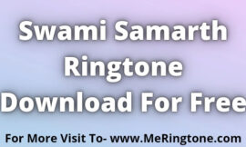 Swami Samarth Ringtone Download For Free