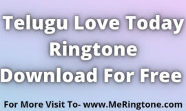 Telugu Love Today Ringtones Download For Free