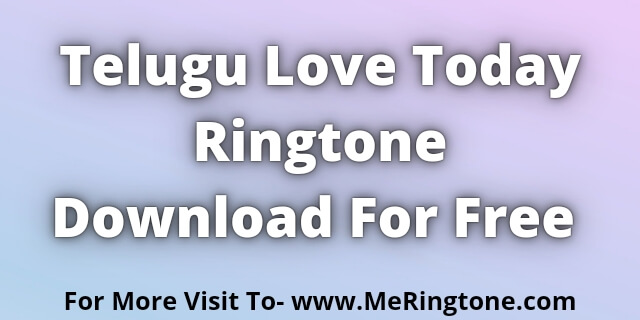 You are currently viewing Telugu Love Today Ringtones Download For Free