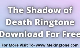 The Shadow of Death Ringtone Download For Free