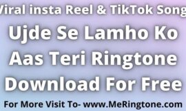 Ujde Se Lamho Ko Aas Teri Ringtone Download For Free
