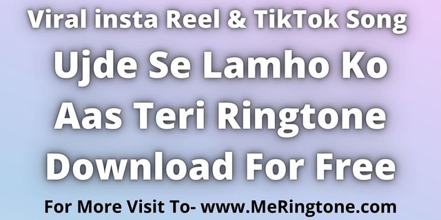 You are currently viewing Ujde Se Lamho Ko Aas Teri Ringtone Download For Free