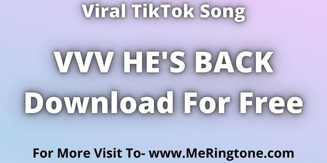 You are currently viewing VVV He is Back Ringtone Download For Free