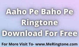 Aaho Pe Baho Pe Ringtone Download For Free