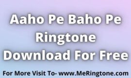Aaho Pe Baho Pe Ringtone Download For Free