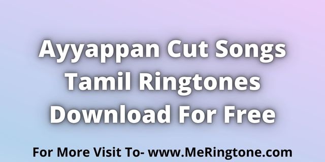 You are currently viewing Ayyappan Cut Songs Tamil Ringtones Download For Free