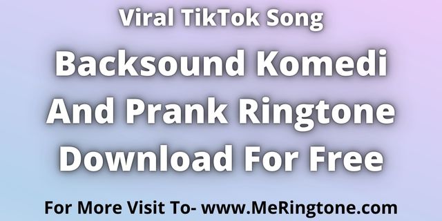 Read more about the article Backsound Komedi and Prank Ringtone Download For Free