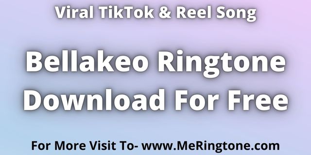 Read more about the article Bellakeo Ringtone Download For Free