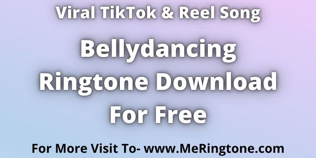 Read more about the article Bellydancing Ringtone Download For Free