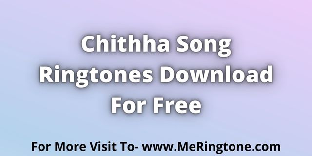 You are currently viewing Chithha Ringtone Download For Free