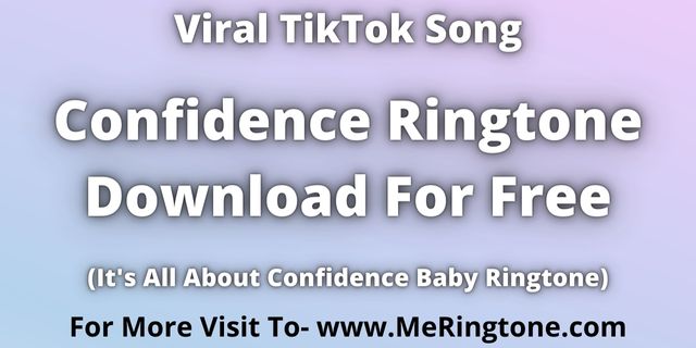 You are currently viewing TikTok Song Confidence Ringtone Download For Free