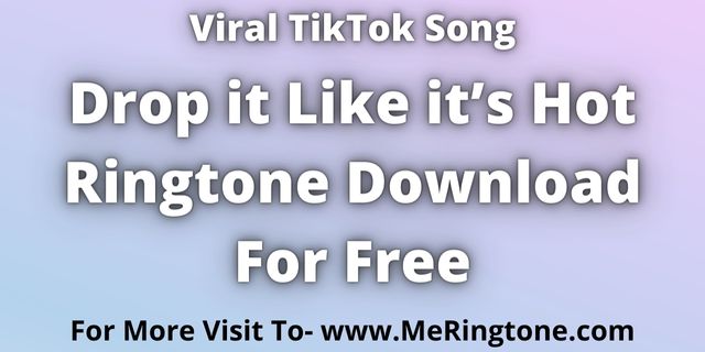 You are currently viewing Drop it Like it’s Hot Ringtone Download For Free