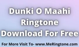 Dunki O Maahi Ringtone Download For Free