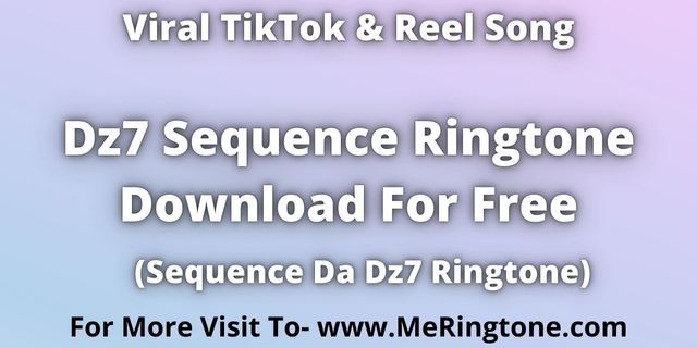 Read more about the article Dz7 Sequence Ringtone Download For Free
