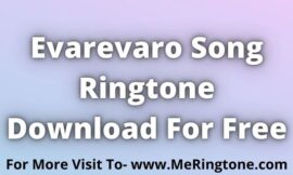 Evarevaro Song Ringtone Download For Free