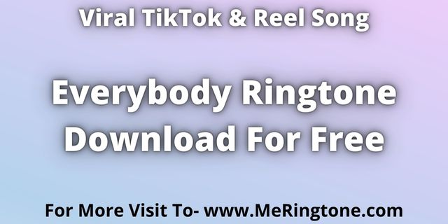 Read more about the article Everybody Ringtone Download For Free