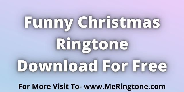 Read more about the article Funny Christmas Ringtones Download For Free