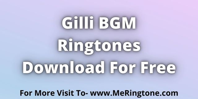 You are currently viewing Gilli BGM Ringtones Download For Free