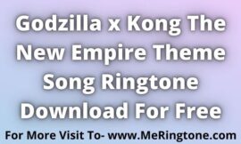 Godzilla x Kong The New Empire Theme Song Ringtone Download For Free