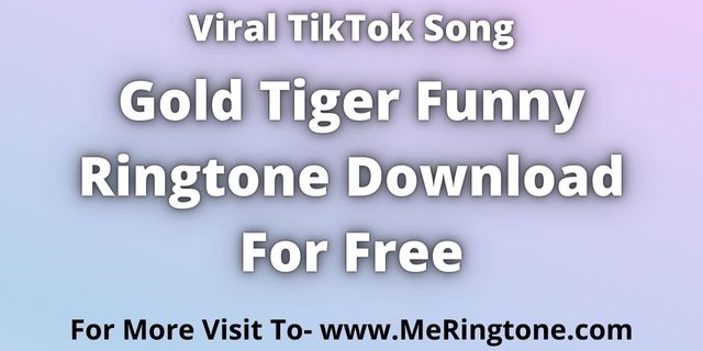 You are currently viewing Gold Tiger Funny Ringtone Download For Free