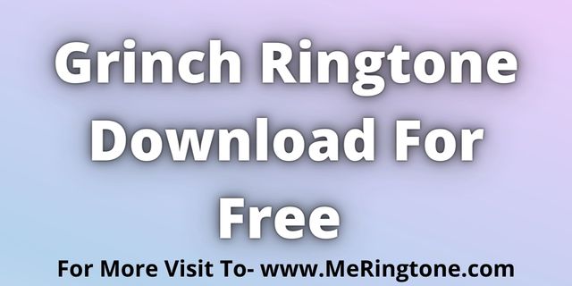 You are currently viewing Grinch Ringtone Download For Free