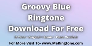 Read more about the article Groovy Blue Ringtone Download For Free