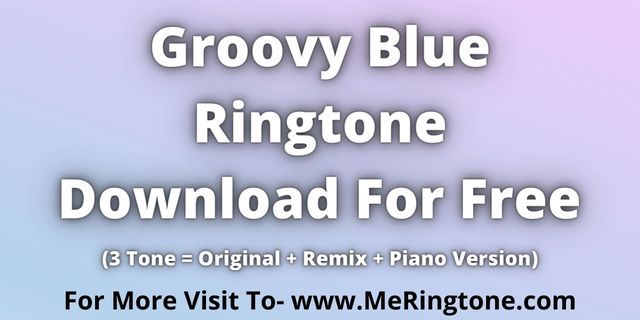 You are currently viewing Groovy Blue Ringtone Download For Free