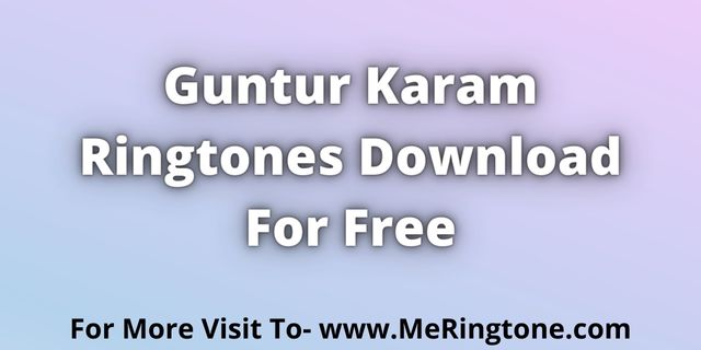 You are currently viewing Guntur Karam Ringtones Download For Free