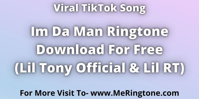 You are currently viewing Im Da Man Ringtone Download For Free
