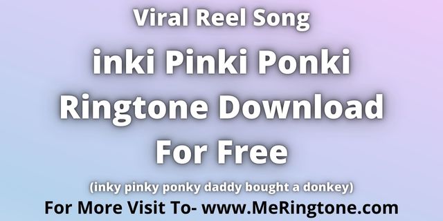 You are currently viewing inki Pinki Ponki Ringtone Download For Free