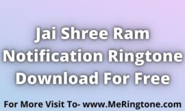 Jai Shree Ram Notification Ringtone Download For Free