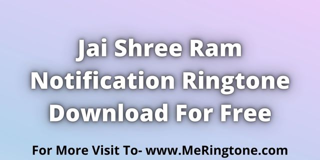 Read more about the article Jai Shree Ram Notification Ringtone Download For Free