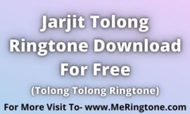 Jarjit Tolong Ringtone Download For Free