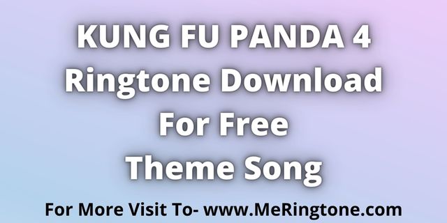 You are currently viewing Kung Fu Panda 4 Ringtone Download For Free | 2023-2024