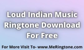 Loud Indian Music Ringtone Download For Free