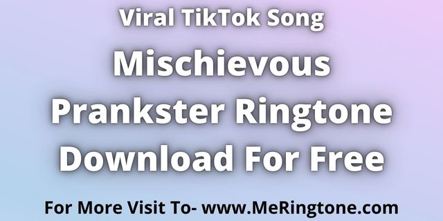 Read more about the article Mischievous Prankster Ringtone Download For Free