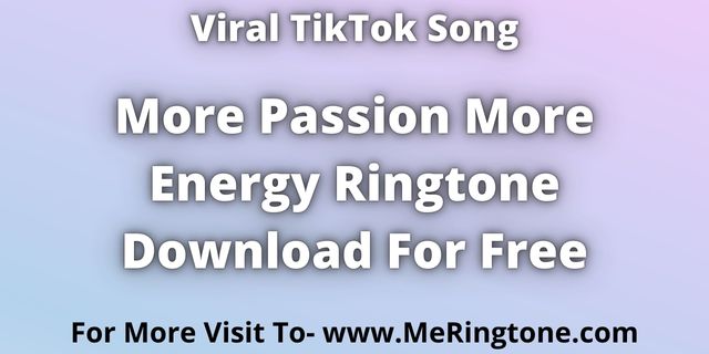 You are currently viewing More Passion More Energy Ringtone Download For Free