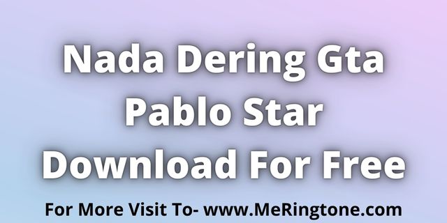 Read more about the article Gta Pablo Star Ringtone Download For Free | Nada Dering Gta Pablo Star