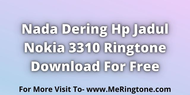 You are currently viewing Nada Dering Hp Jadul Nokia 3310 Ringtone Download For Free