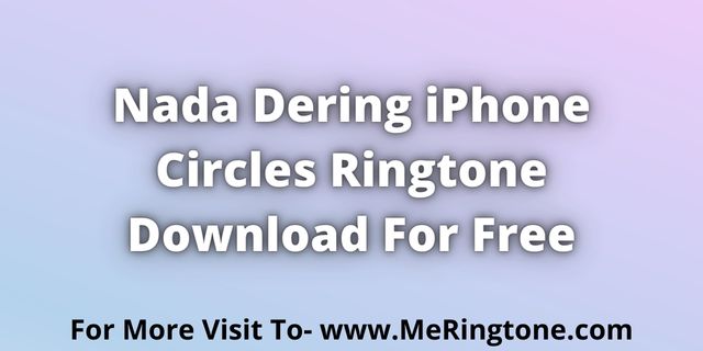 You are currently viewing Nada Dering iPhone Circles Ringtone Download For Free