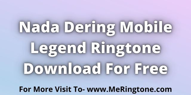 You are currently viewing Nada Dering Mobile Legend Ringtone Download For Free