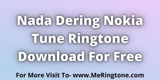 You are currently viewing Nada Dering Nokia Tune Ringtone Download For Free