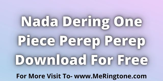 You are currently viewing Nada Dering One Piece Perep Perep Download For Free