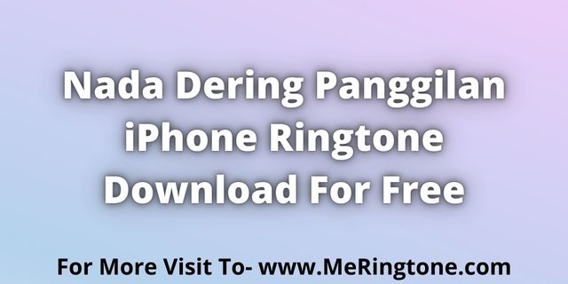 Read more about the article Download Nada Dering Panggilan iPhone Ringtone For Free
