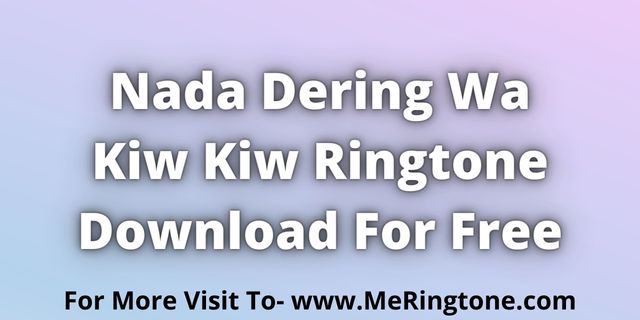You are currently viewing Nada Dering Wa Kiw Kiw Ringtone Download For Free