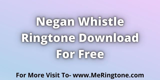 You are currently viewing Negan Whistle Ringtone Download For Free