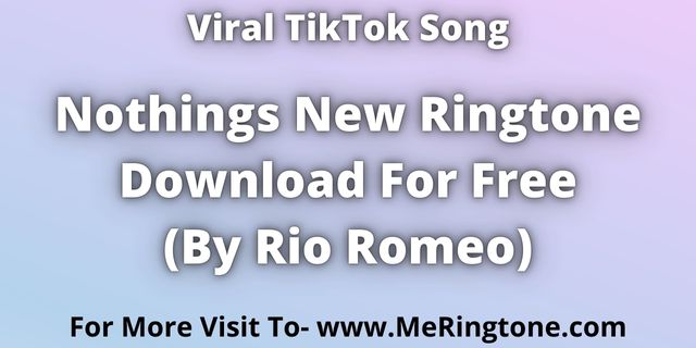 You are currently viewing Nothings New Ringtone Download For Free